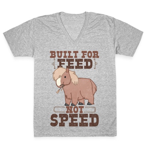 Built For Feed Not Speed V-Neck Tee Shirt
