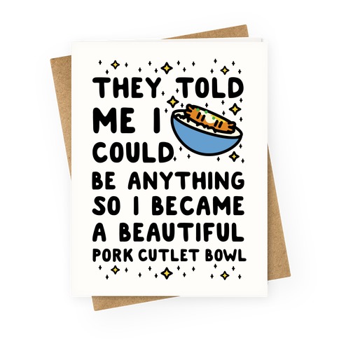 I Became a Beautiful Pork Cutlet Bowl Greeting Card