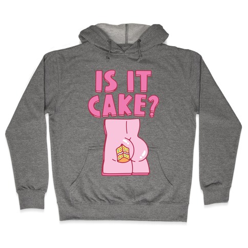 Is It Cake Butt Parody Hooded Sweatshirt