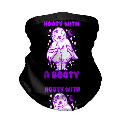 Hooty With a Booty Neck Gaiter