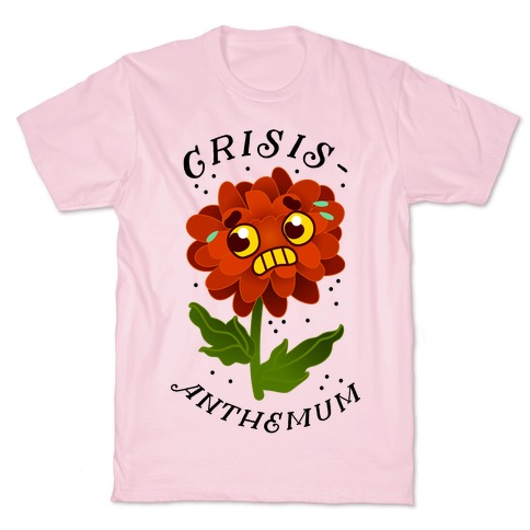 Crisis-anthemum T-Shirt