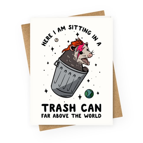 Here I am Sitting in a Trash Can Far Above the World Opossum Greeting Card