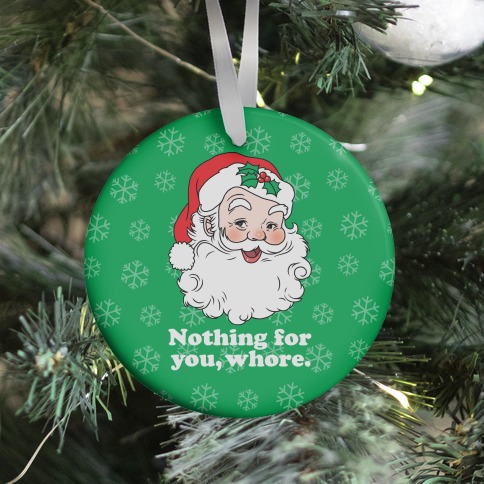 Nothing For You, Whore Ornament