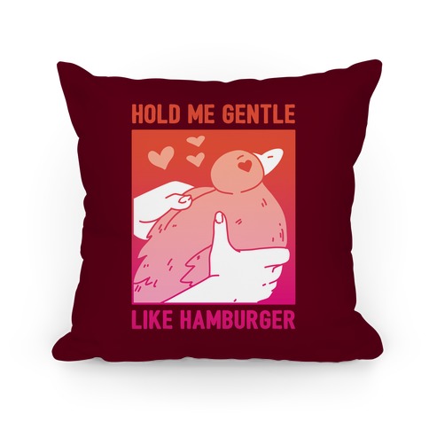 Hold Me Gentle Like Hamburger Pillow