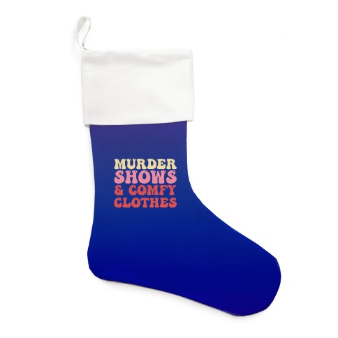 Murder Shows & Comfy Clothes Stocking