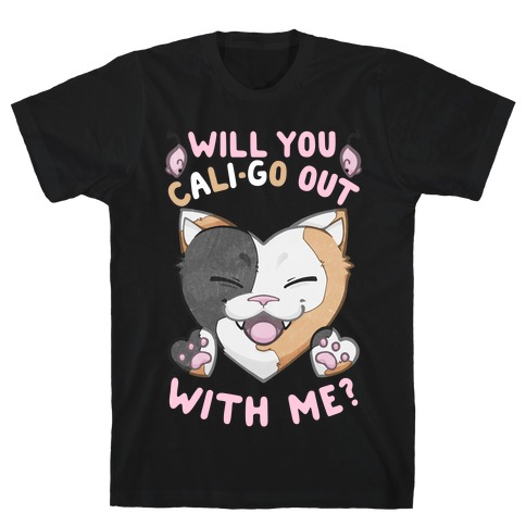 Will You Cali-go Out With Me T-Shirt