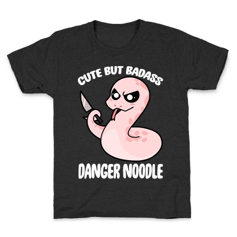 Cute But Baddass Danger Noodle Kids T-Shirt