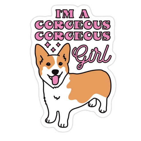 I'm A Corgeous Corgeous Girl Corgi Die Cut Sticker