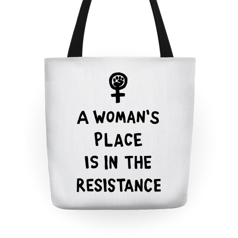 A Woman's Place Is In The Resistance Tote