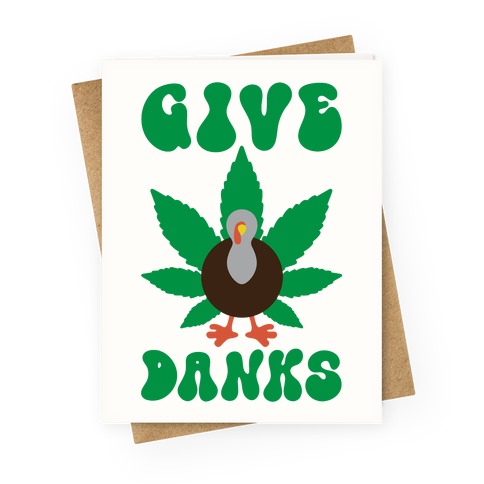 Give Danks Thanksgiving Weed Parody Greeting Card