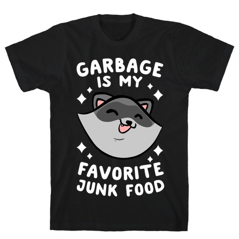 Garbage Is My Favorite Junk Food T-Shirt
