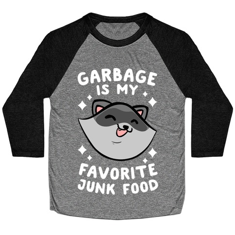 Garbage Is My Favorite Junk Food Baseball Tee