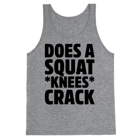 Does A Squat Knees Crack Tank Top
