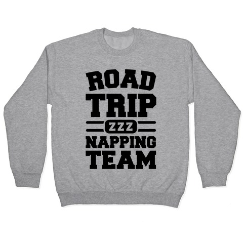 Road Trip Napping Team Pullover
