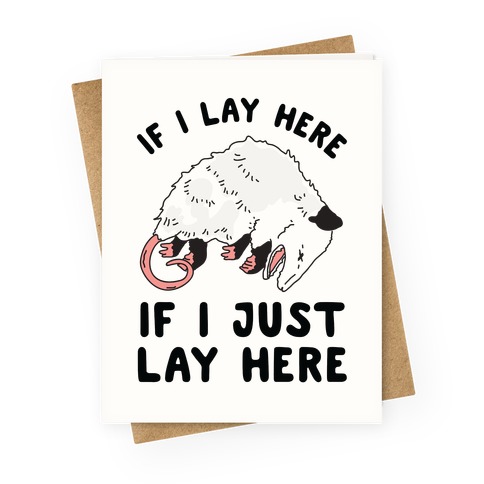 If I Lay Here If I Just Lay Here Opossum Greeting Card