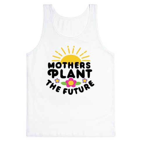 Mothers Plant The Future Tank Top