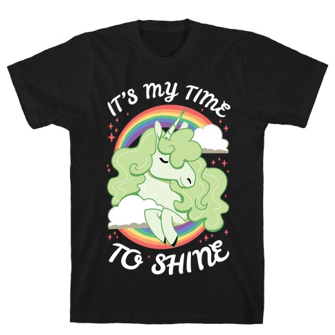 It's My Time To Shine  T-Shirt