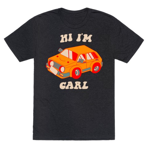 Hi I'm Carl T-Shirt