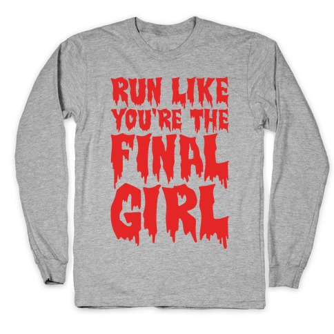 Run Like You're The Final Girl Long Sleeve T-Shirt