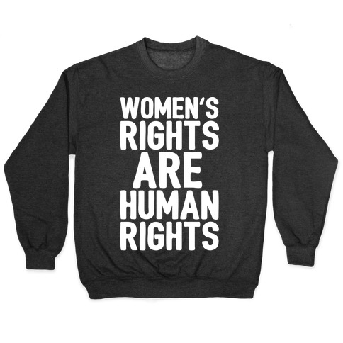 Women's Rights Are Human Rights White Print Pullover