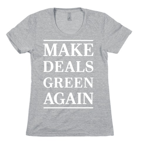 Make Deals Green Again Womens T-Shirt