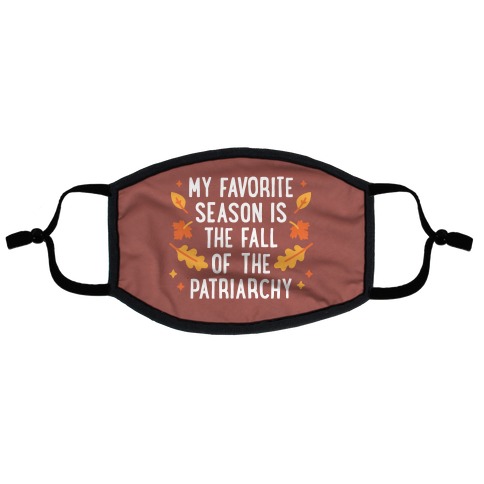 My Favorite Season Is The Fall Of The Patriarchy Flat Face Mask