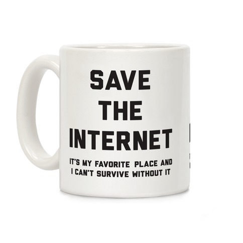 Save The Internet It's My Favorite Place Coffee Mug