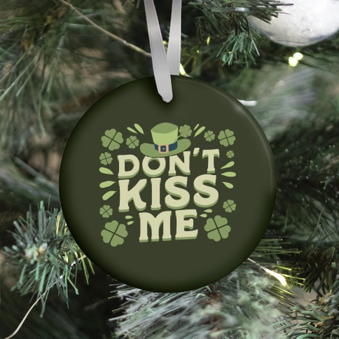 Don't Kiss me Ornament
