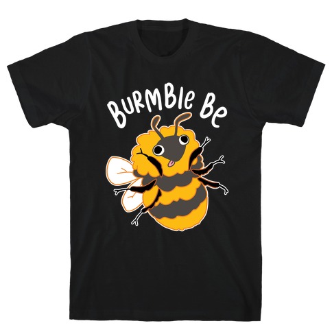 Burmble Be Derpy Bee T-Shirt