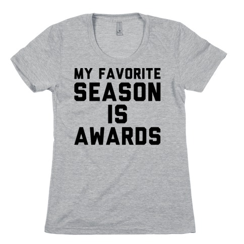 My Favorite Season Is Awards Womens T-Shirt