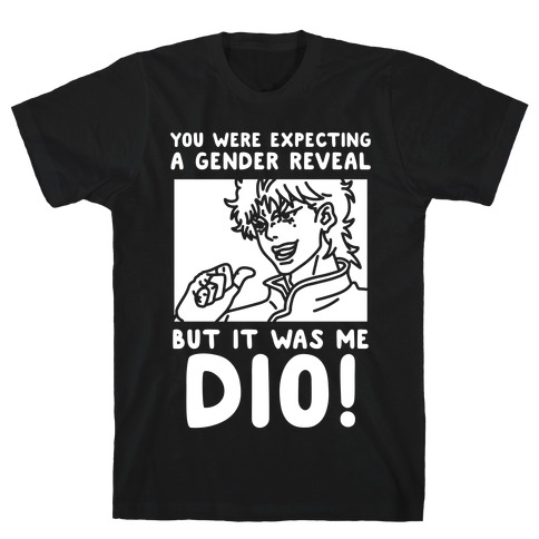 You Thought It Was a Gender Reveal But it Was Me Dio T-Shirt