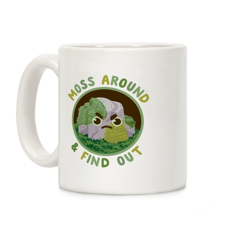 Moss Around And Find Out Coffee Mug