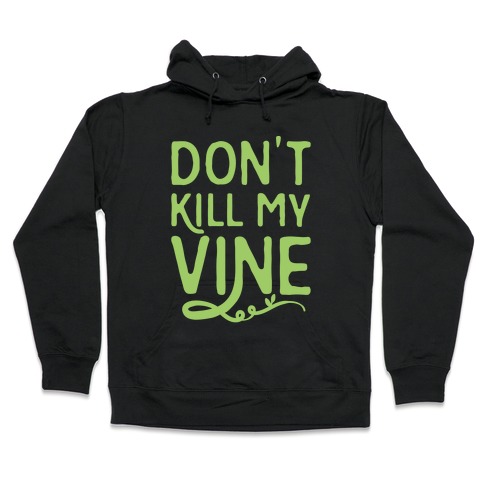 Don't Kill My Vine Parody White Print Hooded Sweatshirt