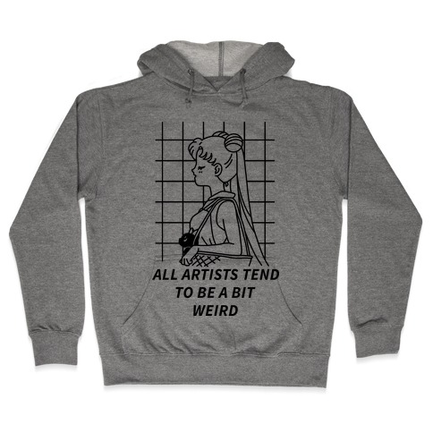 All Artist Tend To Be a Bit Weird Hooded Sweatshirt