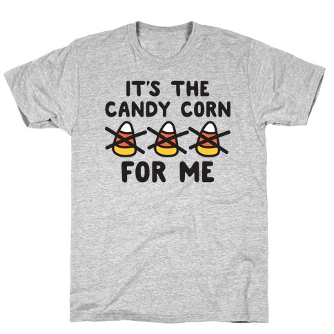 It's The Candy Corn For Me T-Shirt
