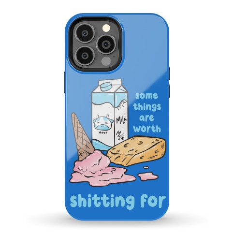 Some Things Are Worth Shitting For Phone Case