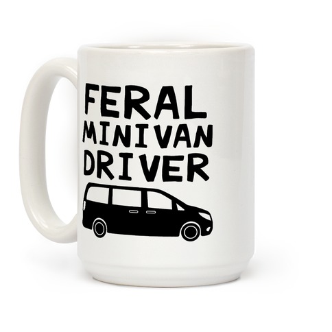 Feral Minivan Driver Coffee Mug