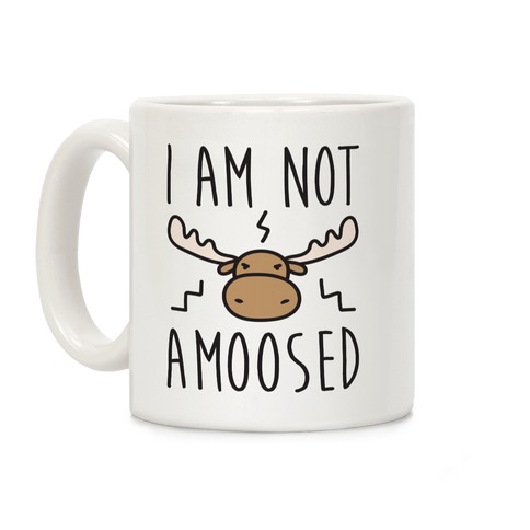 I Am Not Amoosed Coffee Mug