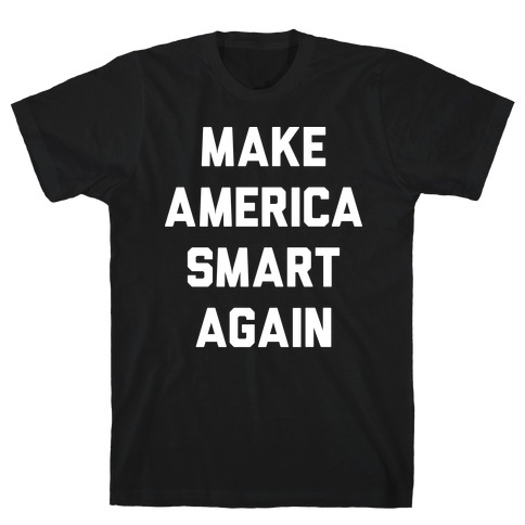 Make America Smart Again T-Shirt