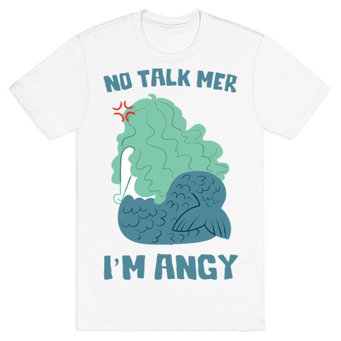 No Talk Mer, I'm Angy T-Shirt