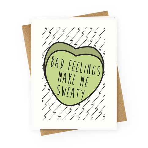 Bad Feelings Make Me Sweaty Candy Heart Greeting Card