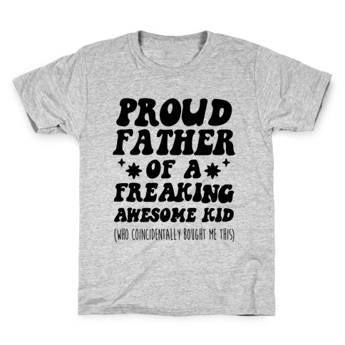 Proud Father of a Freaking Awesome Kid Kids T-Shirt