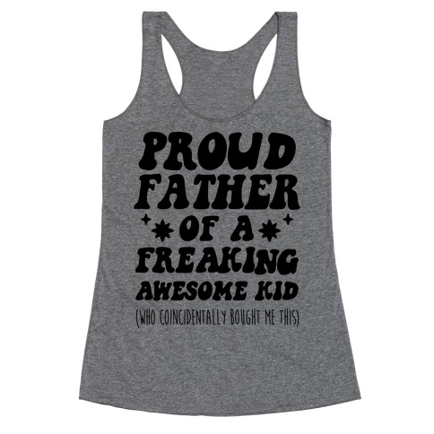 Proud Father of a Freaking Awesome Kid Racerback Tank Top
