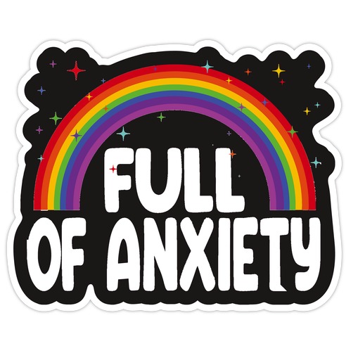 Full Of Anxiety Die Cut Sticker