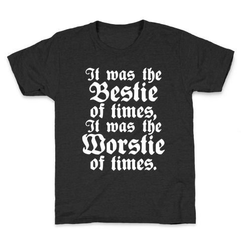 It Was The Bestie of Times, It Was The Worstie of Times Kids T-Shirt