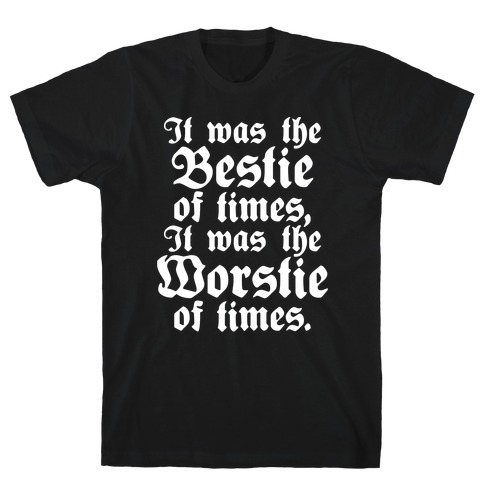 It Was The Bestie of Times, It Was The Worstie of Times T-Shirt