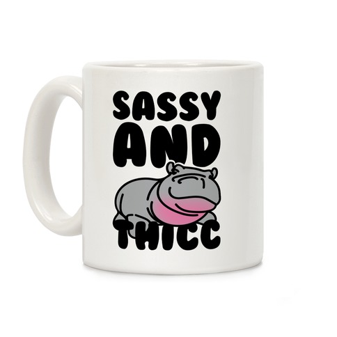 Sassy and Thicc  Coffee Mug