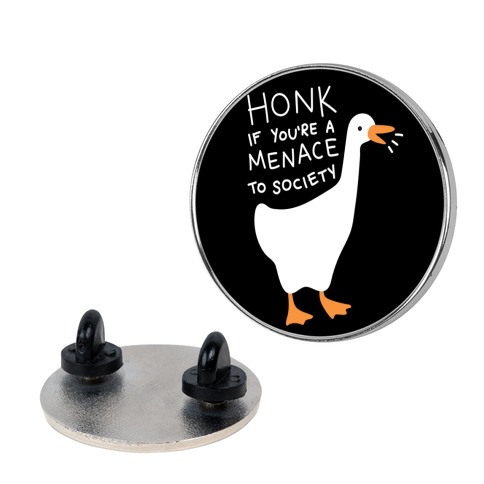 HONK If You're A Menace To Society Pin