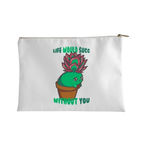 Life Would Succ Without You Accessory Bag