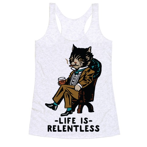 Life is Relentless Business Cat Racerback Tank Top
